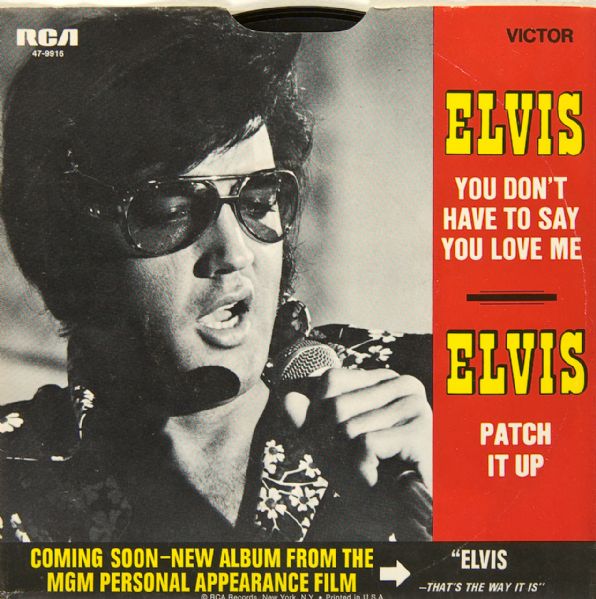 Elvis Presley "You Dont Have To Say You Love Me"/"Patch It Up" 45 